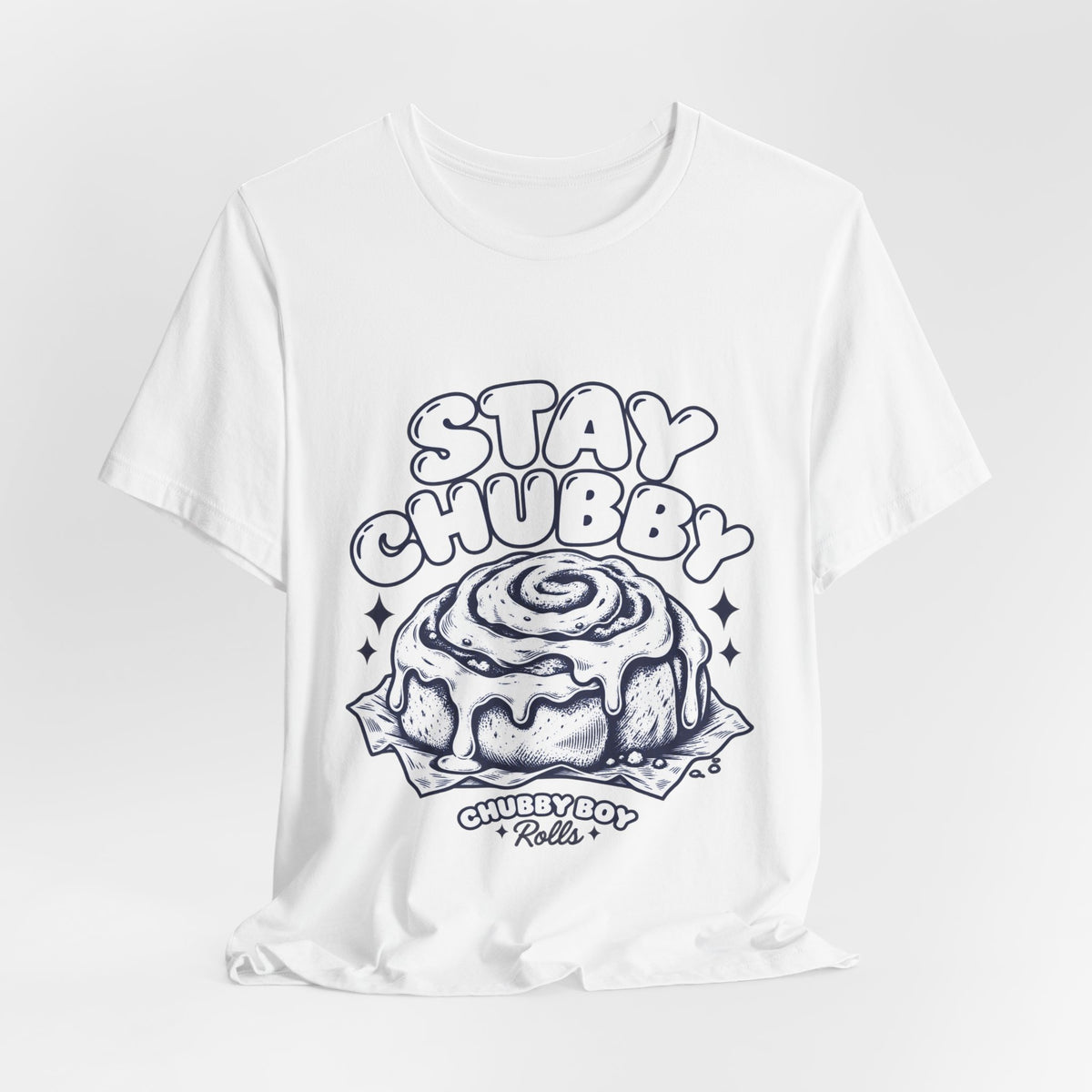 Stay Chubby Cinnamon Roll Tee — Cute Baking Graphic T-Shirt