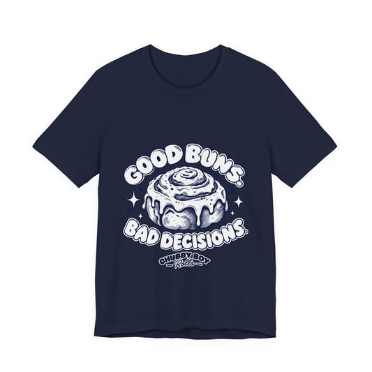 T‑Shirt — "Good Buns, Bad Decisions" Cinnamon Roll Graphic Tee